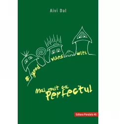Good vibes with mai mult ca perfectul Aivi Dal