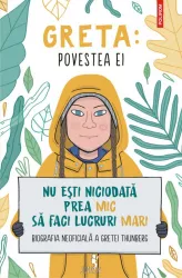 Greta. povestea ei. nu esti niciodata prea mic sa faci lucruri mari. biografia neoficiala a gretei thunberg valentina camerini