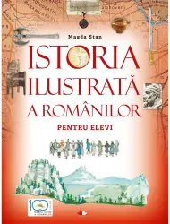 Istoria ilustrata a romanilor pentru elevi. magda stan
