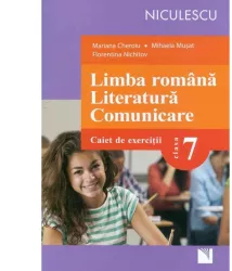 Limba romana. Literatura. Comunicare. Caiet de exercitii pentru clasa a VII-a - Mariana Cheroiu Mihaela Musat Florentina Nichitov
