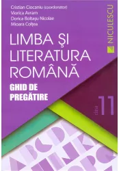 Limba si literatura romana. clasa a xi-a. ghid de pregatire - cristian ciocaniu coord. viorica avram dorica boltasu nicolae mioara coltea