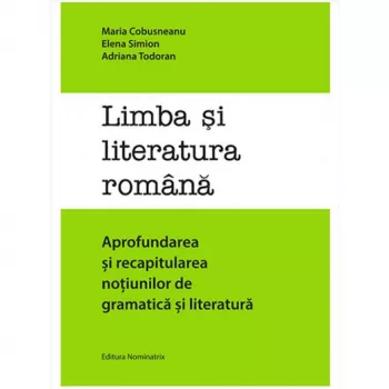 Limba si literatura romana - Elena Simion Adriana Todoran Maria Cobusneanu