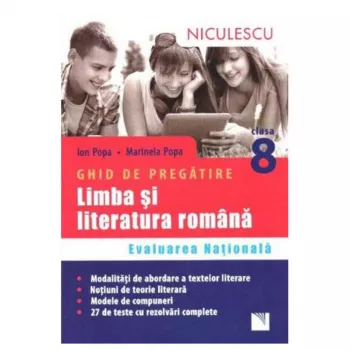 Limba si literatura romana. Ghid de pregatire Evaluarea Nationala clasa a VIII-a. 27 teste cu rezolvari complete - Ion Popa Marinela Popa