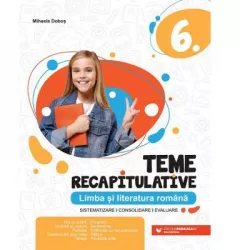 Limba si literatura romana. teme recapitulative. clasa a vi-a dobos mihaela