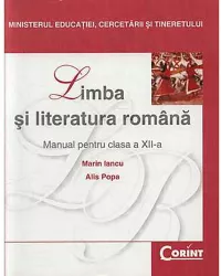 Manual clasa a xii-a. limba si literatura romana - 2014 - marin iancu alis popa