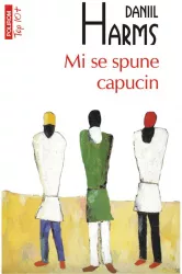 Mi se spune capucin ediie de buzunar - Daniil Harms