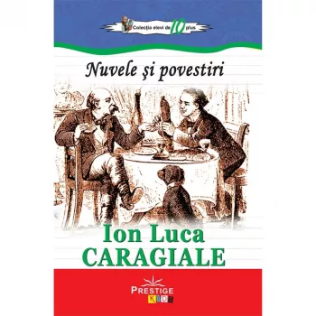 Nuvele si povestiri - Ion Luca Caragiale editia 2019