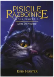 Pisicile Razboinice Noua profetie. Cartea a VII-a Miez de noapte Erin Hunter