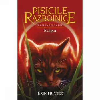 Pisicile Razboinice - Puterea celor trei. Cartea a XVI-a Eclipsa Erin Hunter
