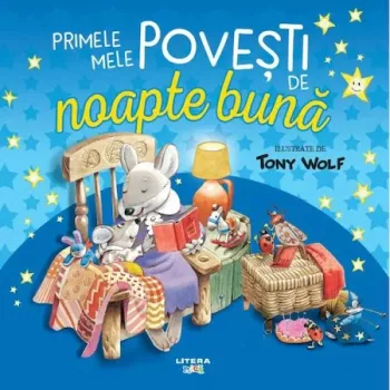 Primele mele povesti de noapte buna. ilustrate Tony Wolf