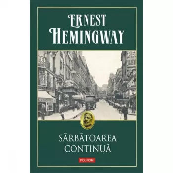 Sarbatoarea continua editia 2019 . Ernest Hemingway