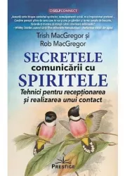 Secretele comunicarii cu spiritele - trish macgregor rob macgregor