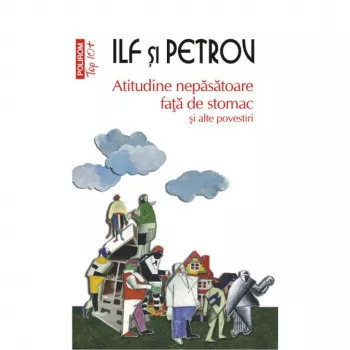 Top 10 - atitudine nepasatoare fata de stomac si alte povestiri - ilf si petrov