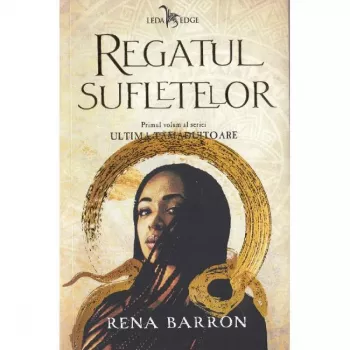 Ultima tamaduitoare vol. 1 Regatul sufletelor Rena Barron