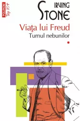 Viata lui Freud. Vol. I+II. Turnul nebunilor. Paria Irving Stone