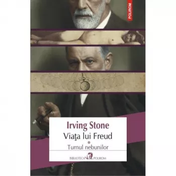 Viata lui Freud. Vol.I Turnul nebunilor - Irving Stone