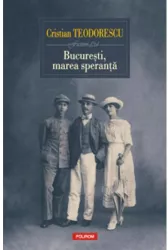 Bucuresti marea speranta Cristian Teodorescu