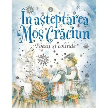 In asteptarea lui Mos Craciun O. Cazimir V. Alecsandri G. Toparceanu M. Eminescu