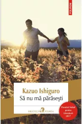 Sa nu ma parasesti editia 2017 - Kazuo Ishiguro