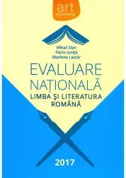 Evaluare Nationala 2017. Limba si literatura romana - Mihail Stan Florin Ionita Marilena Lascar
