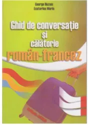 Ghid de conversatie si de calatorie roman-francez - G. Huzum Ecaterina Marin