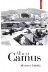 Moartea fericita Albert Camus