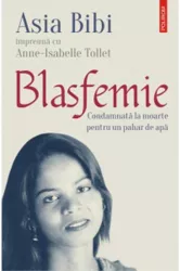 Blasfemie. Condamnata la moarte pentru un pahar de apa Asia Bibi Anne-Isabelle Tollet