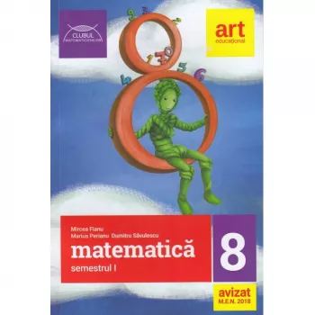 Matematica pentru clasa a VIII-a semestrul I. Clubul matematicienilor. Avizat MEN 2018 autor Marius Perianu