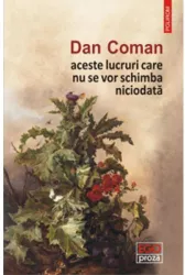 Aceste lucruri care nu se vor schimba niciodata Dan Coman