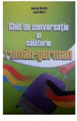 Ghid de conversatie si de calatorie roman-german - George Huzum Lucia Mara