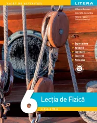Lecia de fizic. caiet de activiti. clasa a vi-a mihaela garabet gabriela alexandru raluca-ioana constantineanu