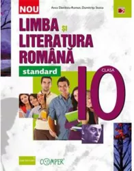 Limba si Literatura Romana. Clasa a X-A - Standard - Anca Roman Dumitra Stoica