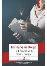 La Caracas va fi mereu noapte - Karina Sainz Borgo editia 2022