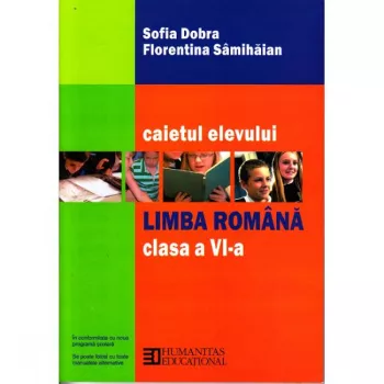 Limba romana - Clasa 6 - Caietul elevului - Sofia Dobra Florentina Samihaian
