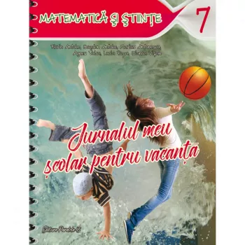 Jurnalul Meu Scolar pentru Vacanta. Matematica Stiinte. Clasa a VII-A - Florin Antohe Bogdan Antohe