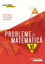 Probleme de matematica cl. a x-a editia 7. 2019-2020 lucian dragomir adriana dragomir ovidiu badescu