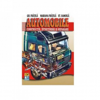 Automobile Constructie intretinere si reparare Editia 2020 autor Gheorghe Fratila 