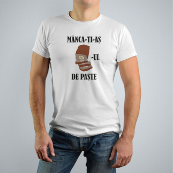 Tricou personalizat barbat MANCA-TI-AS DROBUL DE PASTE Alb Bumbac Marime M