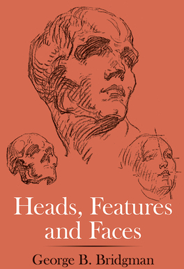 Heads Features and Faces - George B Bridgman 
