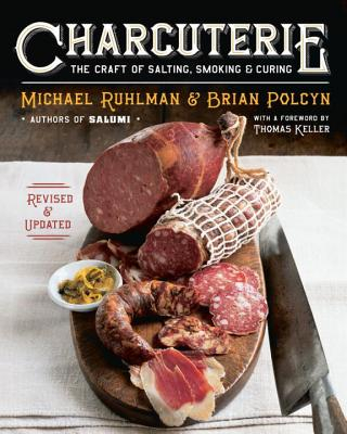 Charcuterie The Craft of Salting Smoking and Curing - Michael Ruhlman Author 