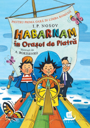 Habarnam in Orasul de Piatra - I.P. Nosov 