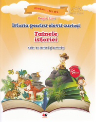 Istoria Pentru Elevii Curiosi. Tainele Istoriei - Caiet De Lectura Si Activitati - Magda Stan 