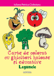 Legumele. Carte de colorat cu ghicitori haioase si educative - Iuliana Petrica Ciobotaru 