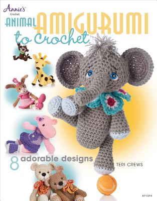 Animal Amigurumi to Crochet 8 Adorable Designs - Teri Crews Author 