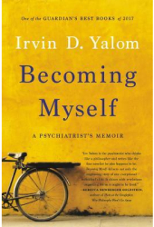 Becoming Myself A Psychiatrist s Memoir - Irvin D Yalom Author 