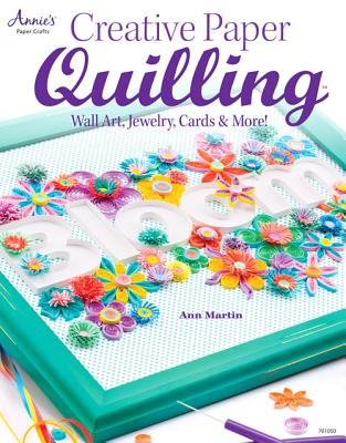 Creative Paper Quilling Wall Art Jewelry Cards More - Ann Martin Author 