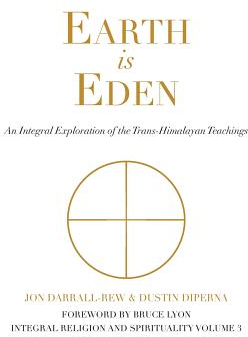 Earth Is Eden An Integral Exploration of the Trans-Himalayan Teachings - Jon Darrall-Rew Author 