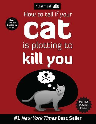 How to Tell If Your Cat Is Plotting to Kill You - The Oatmeal Author 