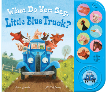 What Do You Say Little Blue Truck Sound Book - Alice Schertle Author 