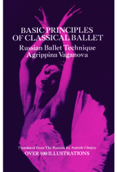 Basic Principles of Classical Ballet - Agrippina Vaganova 
